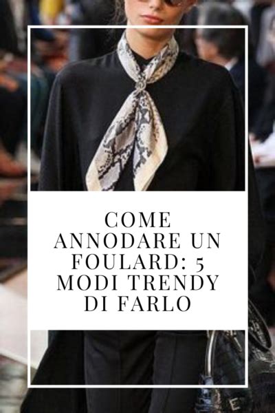 Foulard: il tocco di stile per il collo in 5 modi .